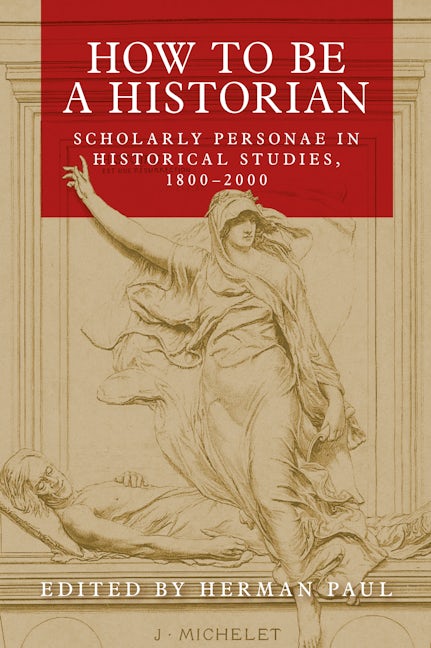 Book cover image for How to be a historian ISBN: 9781526156037